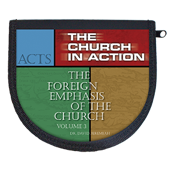 The Church in Action: The Foreign Emphasis of the Church - Vol 3